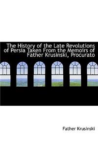 The History of the Late Revolutions of Persia Taken from the Memoirs of Father Krusinski, Procurato