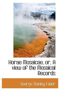 Horae Mosaicae, Or, a View of the Mosaical Records
