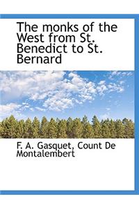 The Monks of the West from St. Benedict to St. Bernard