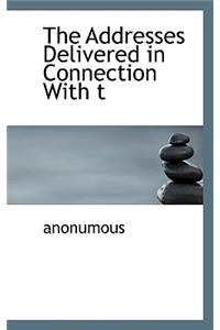 The Addresses Delivered in Connection with T