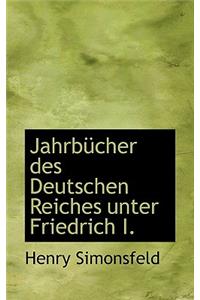 Jahrbucher Des Deutschen Reiches Unter Friedrich I.