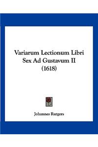 Variarum Lectionum Libri Sex Ad Gustavum II (1618)