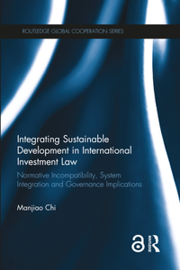 Integrating Sustainable Development in International Investment Law