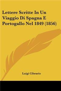 Lettere Scritte in Un Viaggio Di Spagna E Portogallo Nel 1849 (1856)