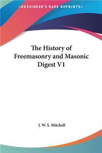 History of Freemasonry and Masonic Digest V1