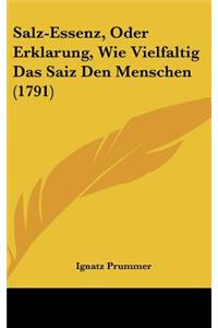 Salz-Essenz, Oder Erklarung, Wie Vielfaltig Das Saiz Den Menschen (1791)