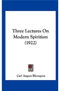 Three Lectures on Modern Spiritism (1922)