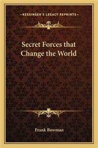Secret Forces That Change the World