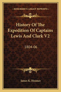 History Of The Expedition Of Captains Lewis And Clark V2