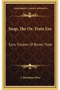 Snap, the Ox-Train Era