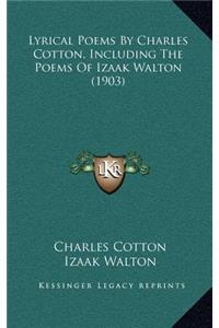 Lyrical Poems by Charles Cotton, Including the Poems of Izaak Walton (1903)
