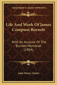 Life And Work Of James Compton Burnett