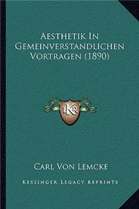 Aesthetik In Gemeinverstandlichen Vortragen (1890)