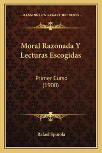Moral Razonada Y Lecturas Escogidas