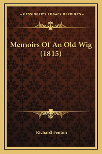 Memoirs Of An Old Wig (1815)