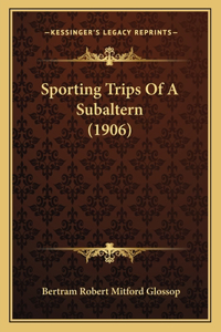 Sporting Trips Of A Subaltern (1906)