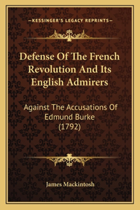 Defense Of The French Revolution And Its English Admirers