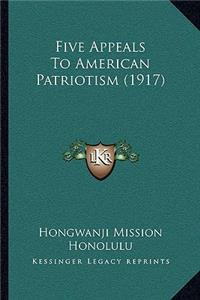Five Appeals To American Patriotism (1917)