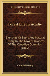 Forest Life In Acadie