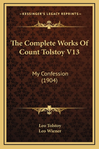 Complete Works Of Count Tolstoy V13
