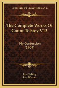 Complete Works Of Count Tolstoy V13