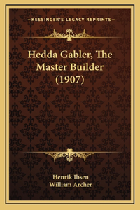 Hedda Gabler, The Master Builder (1907)