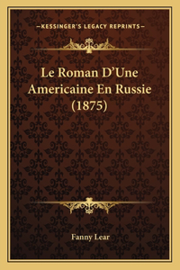 Le Roman D'Une Americaine En Russie (1875)