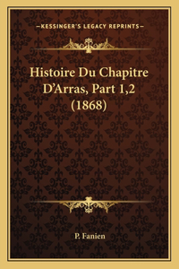 Histoire Du Chapitre D'Arras, Part 1,2 (1868)