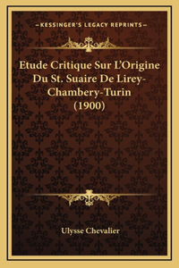 Etude Critique Sur L'Origine Du St. Suaire De Lirey-Chambery-Turin (1900)