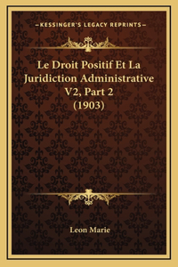 Le Droit Positif Et La Juridiction Administrative V2, Part 2 (1903)
