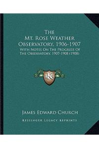 Mt. Rose Weather Observatory, 1906-1907: With Notes On The Progress Of The Observatory, 1907-1908 (1908)