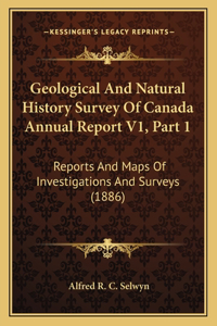 Geological And Natural History Survey Of Canada Annual Report V1, Part 1