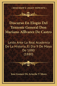 Discurso En Elogio Del Teniente General Don Mariano A lvarez De Castro
