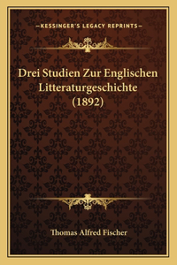 Drei Studien Zur Englischen Litteraturgeschichte (1892)