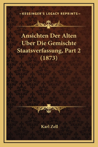 Ansichten Der Alten Uber Die Gemischte Staatsverfassung, Part 2 (1873)