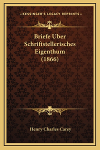 Briefe Uber Schriftstellerisches Eigenthum (1866)
