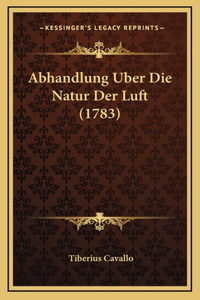 Abhandlung Uber Die Natur Der Luft (1783)