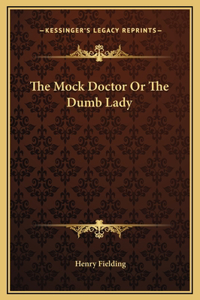 The Mock Doctor Or The Dumb Lady