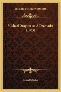 Michael Drayton As A Dramatist (1903)
