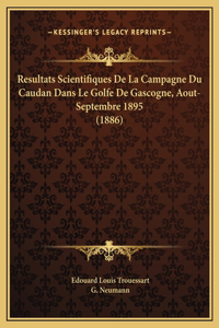 Resultats Scientifiques De La Campagne Du Caudan Dans Le Golfe De Gascogne, Aout-Septembre 1895 (1886)