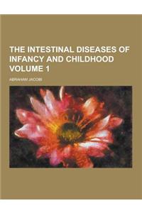 The Intestinal Diseases of Infancy and Childhood Volume 1