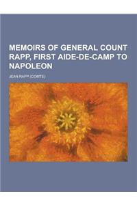 Memoirs of General Count Rapp, First Aide-de-Camp to Napoleon