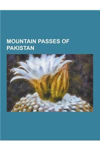 Mountain Passes of Pakistan: Babusar Pass, Badawi Pass, Bichhar Pass, Bilafond La, Bolan Pass, Broghol, Burzil Pass, Chaprot Pass, Chillinji Pass,