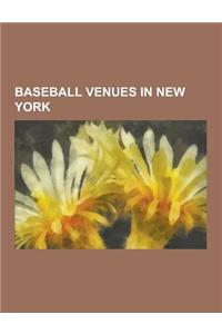 Baseball Venues in New York: Shea Stadium, Yankee Stadium, Citi Field, Polo Grounds, Ebbets Field, Hilltop Park, Capitoline Grounds, Doubleday Fiel