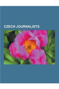 Czech Journalists: Bertha Von Suttner, Jaroslav Ha Ek, Ferdinand Peroutka, Egon Erwin Kisch, Adolf Burger, Julius Fu Ik, Lotta Hitschmano