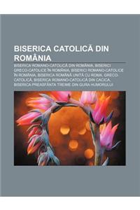 Biserica Catolic Din Romania: Biserica Romano-Catolic Din Romania, Biserici Greco-Catolice in Romania, Biserici Romano-Catolice in Romania