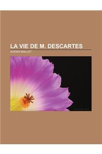 La Vie de M. Descartes