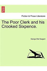 Poor Clerk and His Crooked Sixpence.