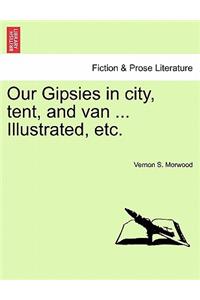 Our Gipsies in City, Tent, and Van ... Illustrated, Etc.