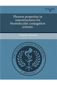 Phonon Properties in Nanostructures for Biomolecular Conjugation Systems